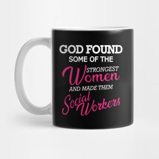 Social Worker - God found the strongest women Mug